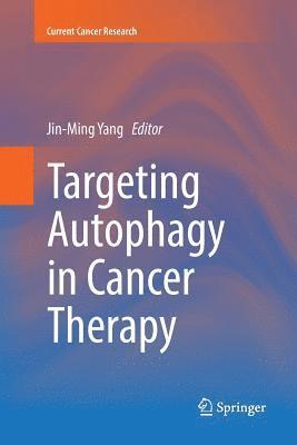 Targeting Autophagy in Cancer Therapy 1