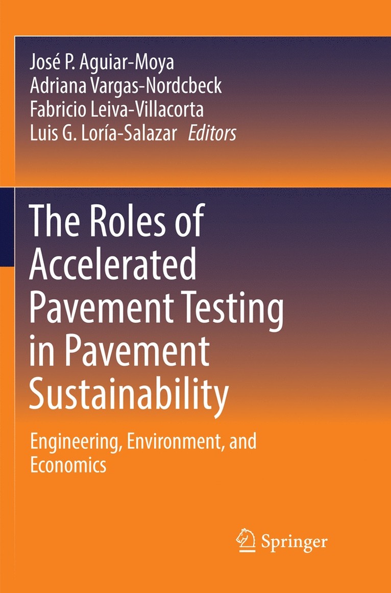 José P. Aguiar-Moya, Adriana Vargas-Nordcbeck, Fabricio Leiva-Villacorta, Luis G. Loría-Salazar, Jose P. Aguiar-Moya, Luis G. Loria-Salazar - Roles of Accelerated Pavement Testing in Pavement Sustainability, Häftad