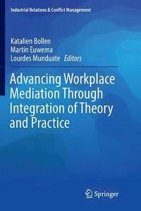 bokomslag Advancing Workplace Mediation Through Integration of Theory and Practice