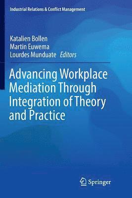 Advancing Workplace Mediation Through Integration of Theory and Practice 1