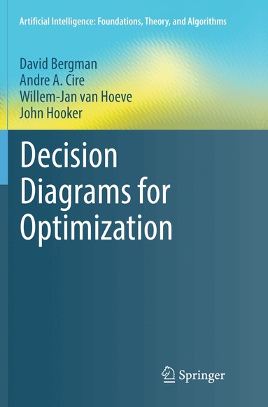 David Bergman, Andre A. Cire, Willem-Jan van Hoeve, John Hooker - Decision Diagrams for Optimization, Häftad