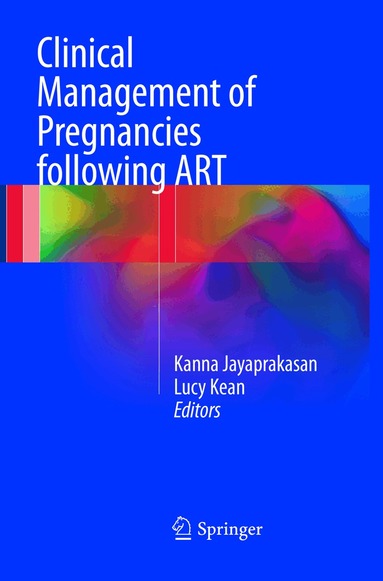 Kanna Jayaprakasan, Lucy Kean - Clinical Management of Pregnancies following ART, Häftad