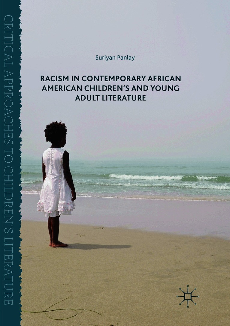 Suriyan Panlay - Racism in Contemporary African American Children’s and Young Adult Literature, Häftad