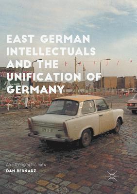 bokomslag East German Intellectuals and the Unification of Germany