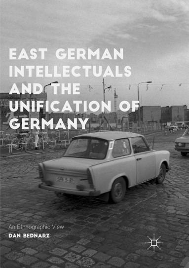 bokomslag East German Intellectuals and the Unification of Germany