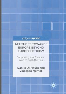 Attitudes Towards Europe Beyond Euroscepticism 1