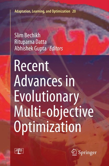 Slim Bechikh, Rituparna Datta, Abhishek Gupta - Recent Advances in Evolutionary Multi-objective Optimization, Häftad
