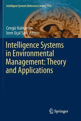 Cengiz Kahraman, İrem Uçal Sari, Irem Ucal Sari, &#304;rem Uçal Sari, Irem Uçal Sari, ¿rem Uçal Sari - Intelligence Systems in Environmental Management: Theory and Applications, Häftad