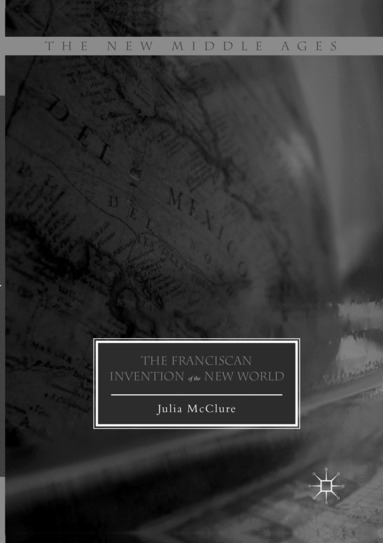 Julia McClure - Franciscan Invention of the New World, Häftad