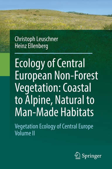 Christoph Leuschner, Heinz Ellenberg - Ecology of Central European Non-Forest Vegetation: Coastal to Alpine, Natural to Man-Made Habitats, Häftad