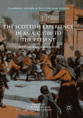 The Scottish Experience in Asia, c.1700 to the Present 1