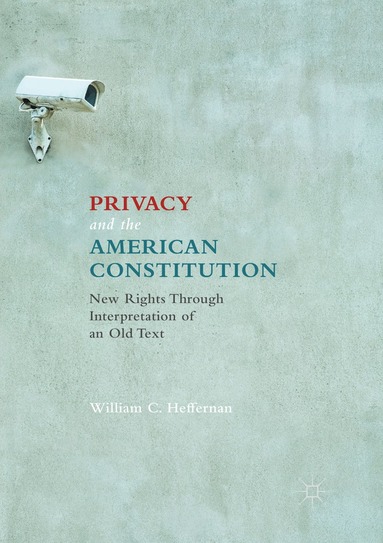 William C. Heffernan - Privacy and the American Constitution, Häftad