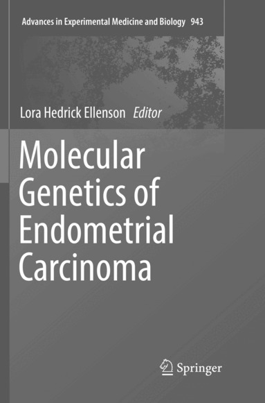 Lora Hedrick Ellenson - Molecular Genetics of Endometrial Carcinoma, Häftad
