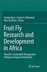bokomslag Fruit Fly Research and Development in Africa - Towards a Sustainable Management Strategy to Improve Horticulture