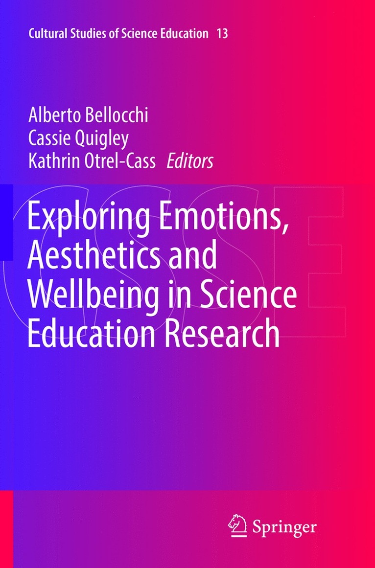 Alberto Bellocchi, Cassie Quigley, Kathrin Otrel-Cass - Exploring Emotions, Aesthetics and Wellbeing in Science Education Research, Häftad