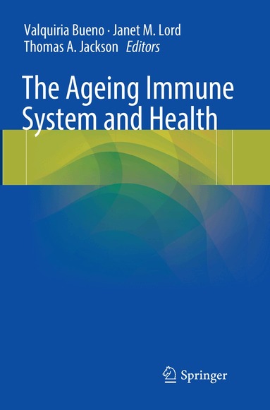 Valquiria Bueno, Janet M. Lord, Thomas A. Jackson - Ageing Immune System and Health, Häftad