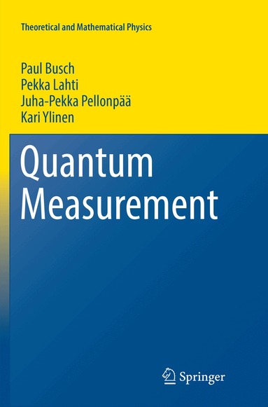 Paul Busch, Pekka Lahti, Juha-Pekka Pellonpää, Kari Ylinen - Quantum Measurement, Häftad