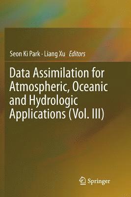Seon Ki Park, Liang Xu - Data Assimilation for Atmospheric, Oceanic and Hydrologic Applications (Vol. III), Häftad