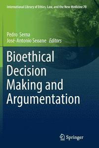 bokomslag Bioethical Decision Making and Argumentation