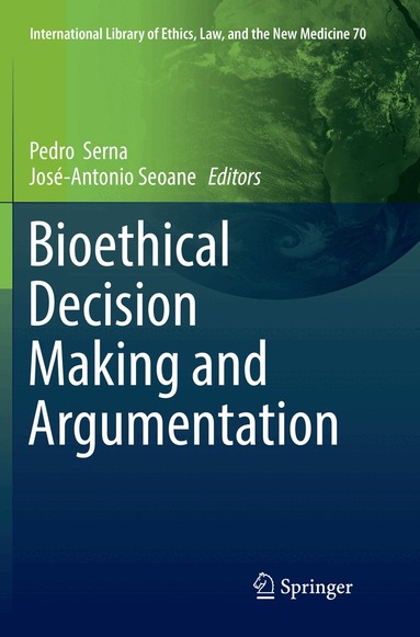 Pedro Serna, José-Antonio Seoane - Bioethical Decision Making and Argumentation, Häftad