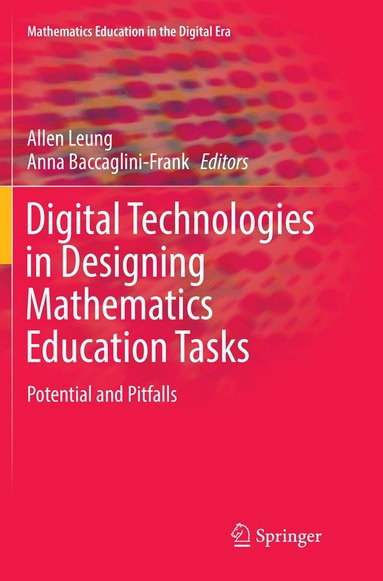 Allen Leung, Anna Baccaglini-Frank - Digital Technologies in Designing Mathematics Education Tasks, Häftad