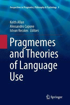 Pragmemes and Theories of Language Use 1