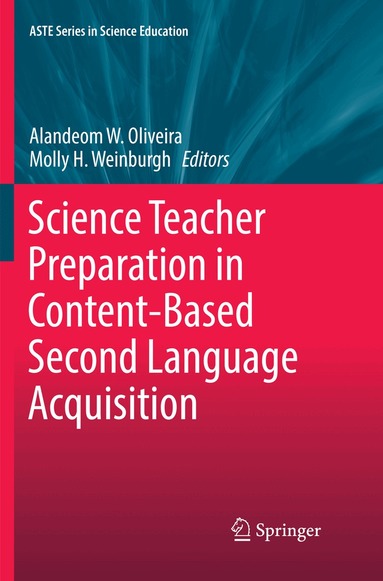 Alandeom W. Oliveira, Molly H. Weinburgh - Science Teacher Preparation in Content-Based Second Language Acquisition, Häftad