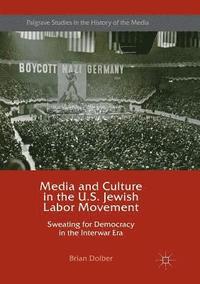 bokomslag Media and Culture in the U.S. Jewish Labor Movement