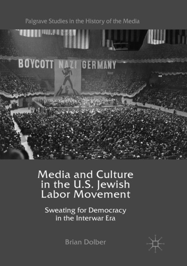 Brian Dolber - Media and Culture in the U.S. Jewish Labor Movement, Häftad