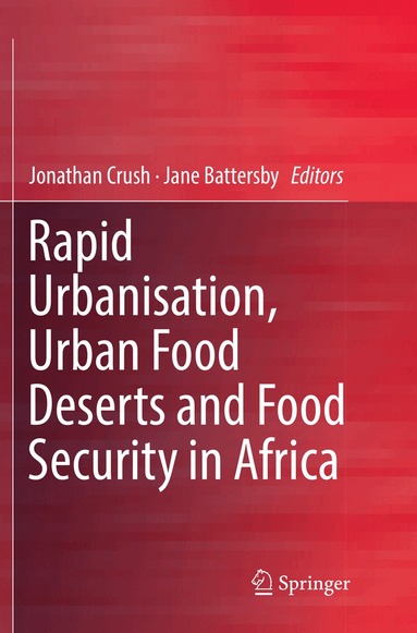 Jonathan Crush, Jane Battersby - Rapid Urbanisation, Urban Food Deserts and Food Security in Africa, Häftad