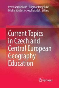 bokomslag Current Topics in Czech and Central European Geography Education