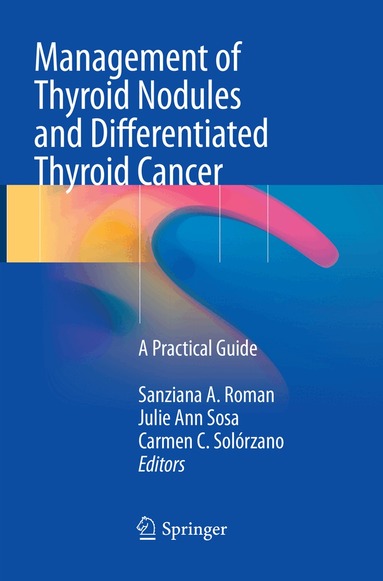 Sanziana A. Roman, Julie Ann Sosa, Carmen C. Solórzano - Management of Thyroid Nodules and Differentiated Thyroid Cancer, Häftad