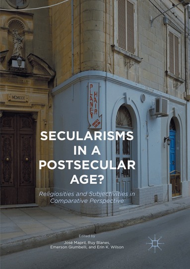 José Mapril, Ruy Blanes, Emerson Giumbelli, Erin K. Wilson - Secularisms in a Postsecular Age?, Häftad