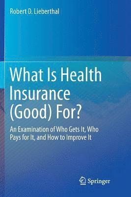 bokomslag What Is Health Insurance (Good) For?