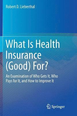 What Is Health Insurance (Good) For? 1