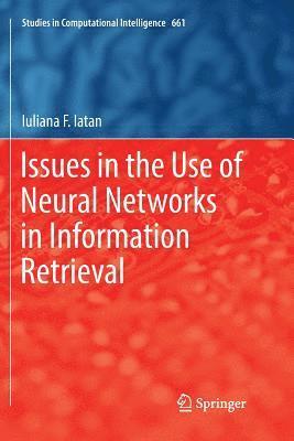 Iuliana F. Iatan - Issues in the Use of Neural Networks in Information Retrieval, Häftad