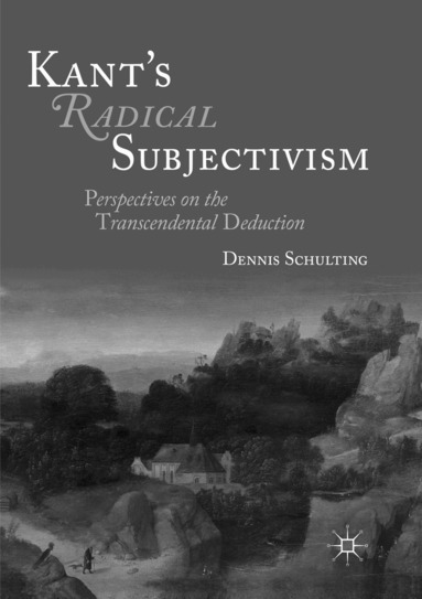 Dennis Schulting - Kant's Radical Subjectivism, Häftad