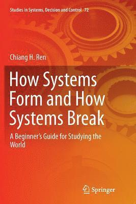 How Systems Form and How Systems Break 1