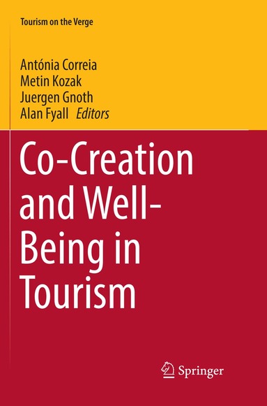 Antónia Correia, Metin Kozak, Juergen Gnoth, Alan Fyall - Co-Creation and Well-Being in Tourism, Häftad