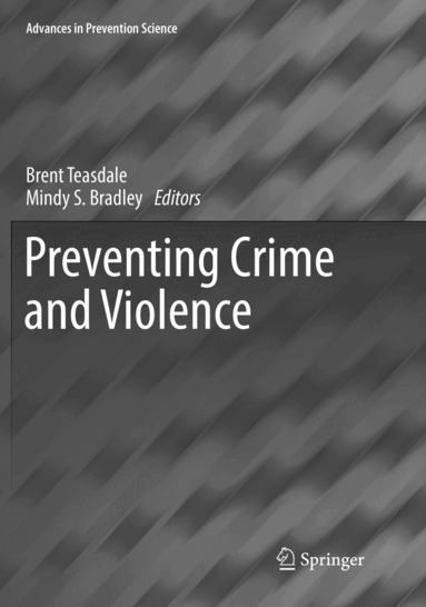 Brent Teasdale, Mindy S. Bradley - Preventing Crime and Violence, Häftad