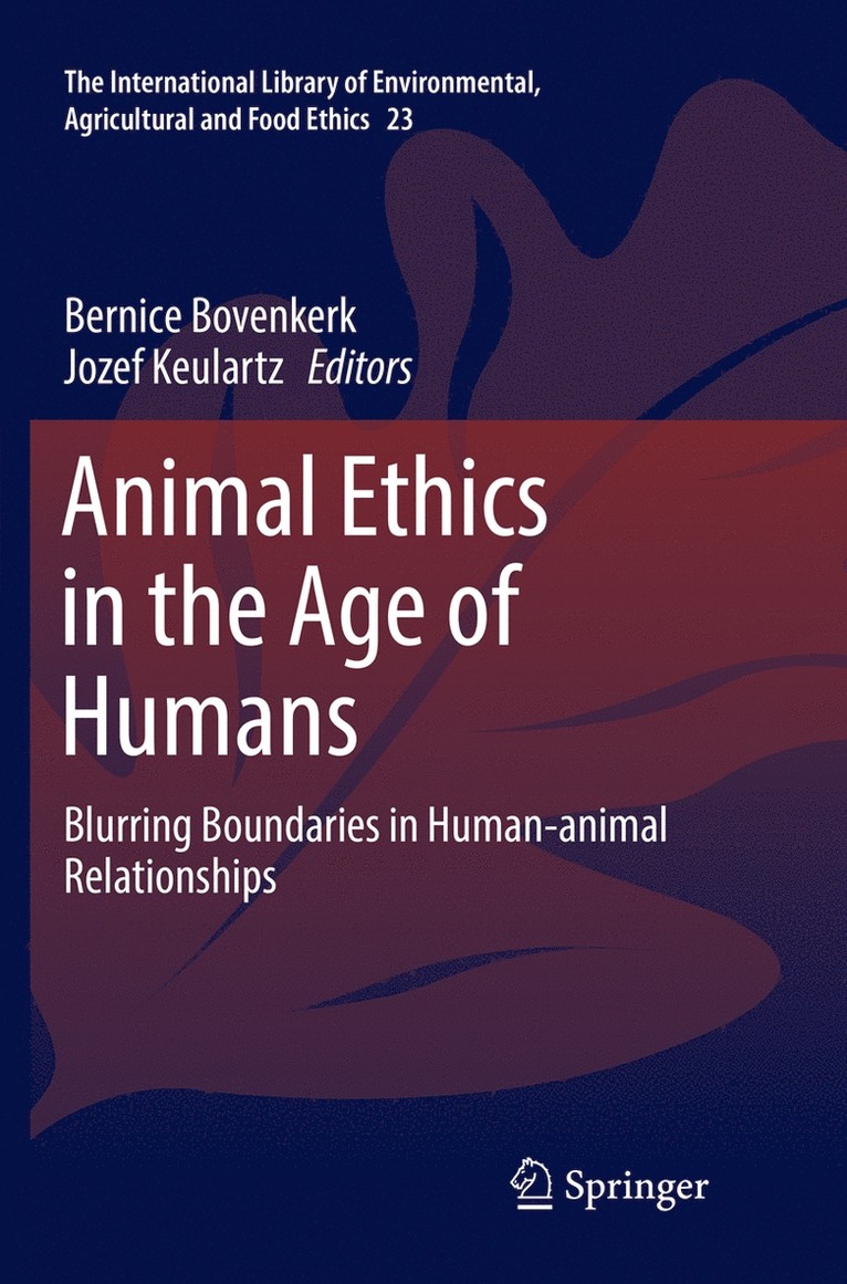 Bernice Bovenkerk, Jozef Keulartz - Animal Ethics in the Age of Humans, Häftad