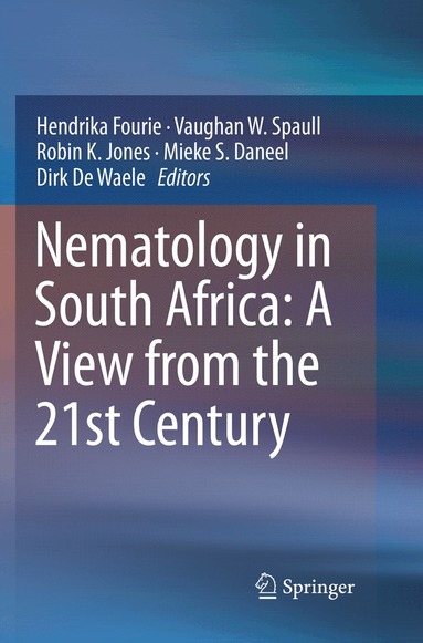 Hendrika Fourie, Vaughan W. Spaull, Robin K. Jones, Mieke S. Daneel, Dirk De Waele - Nematology in South Africa: A View from the 21st Century, Häftad