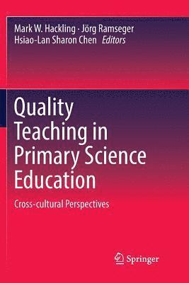 Mark W. Hackling, Jörg Ramseger, Hsiao-Lan Sharon Chen, Jorg Ramseger - Quality Teaching in Primary Science Education, Häftad