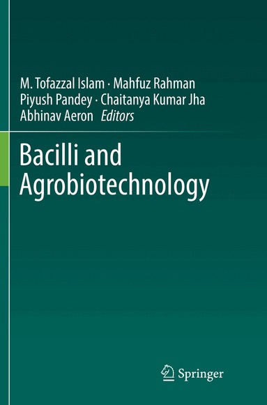 M. Tofazzal Islam, Mahfuz Rahman, Piyush Pandey, Chaitanya Kumar Jha, Abhinav Aeron - Bacilli and Agrobiotechnology, Häftad