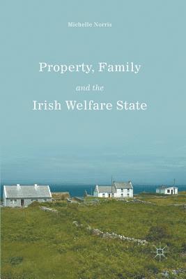 Property, Family and the Irish Welfare State 1