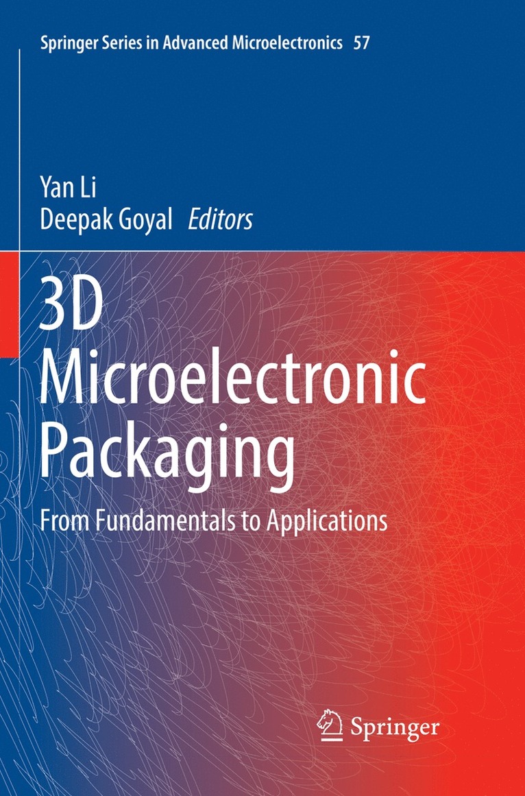 Yan Li, Deepak Goyal - 3D Microelectronic Packaging, Häftad