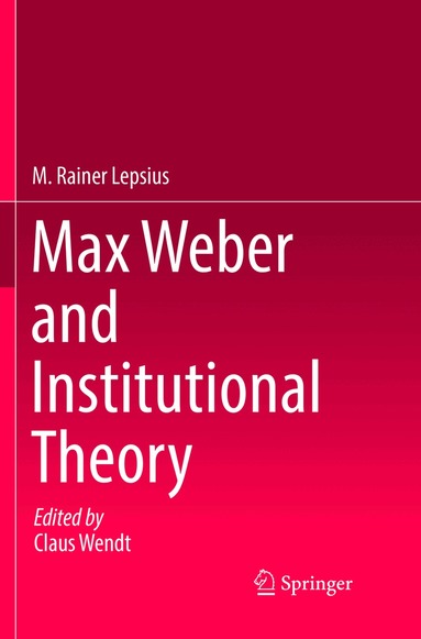 M. Rainer Lepsius, Claus Wendt - Max Weber and Institutional Theory, Häftad