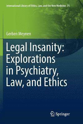 Legal Insanity: Explorations in Psychiatry, Law, and Ethics 1