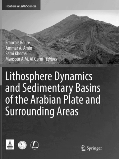 François Roure, Ammar A. Amin, Sami Khomsi, Mansour A. M. Al Garni - Lithosphere Dynamics and Sedimentary Basins of the Arabian Plate and Surrounding Areas, Häftad