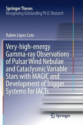 Very-high-energy Gamma-ray Observations of Pulsar Wind Nebulae and Cataclysmic Variable Stars with MAGIC and Development of Trigger Systems for IACTs 1